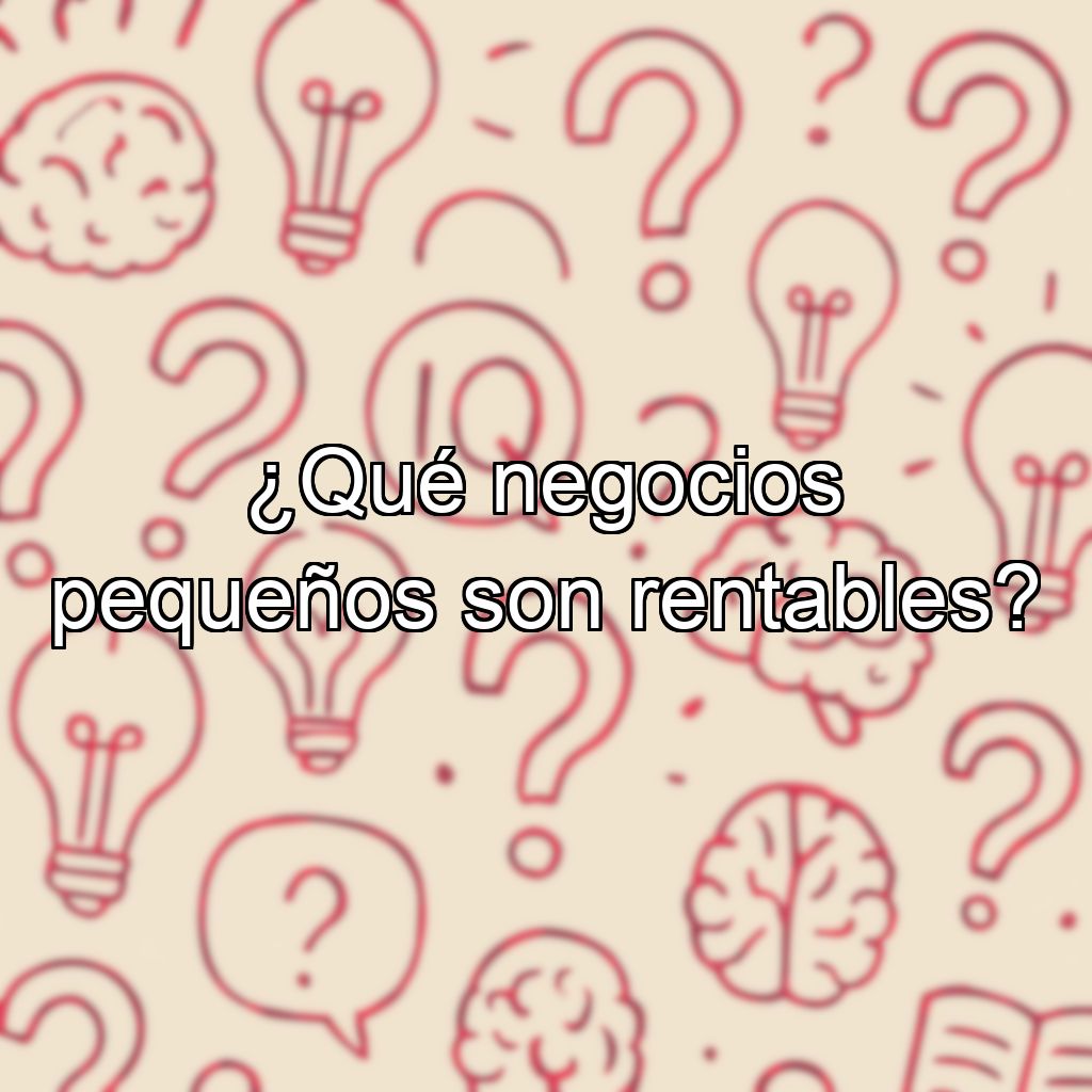 ¿Qué negocios pequeños son rentables?