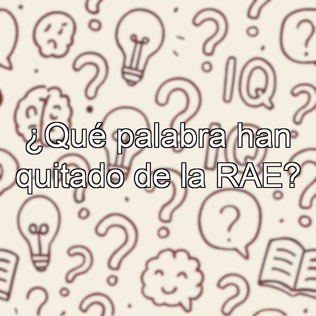 ¿Qué palabra han quitado de la RAE?