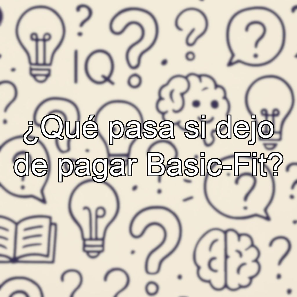 ¿Qué pasa si dejo de pagar Basic-Fit?