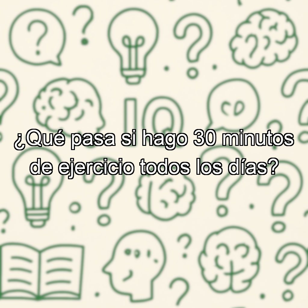 ¿Qué pasa si hago 30 minutos de ejercicio todos los días?
