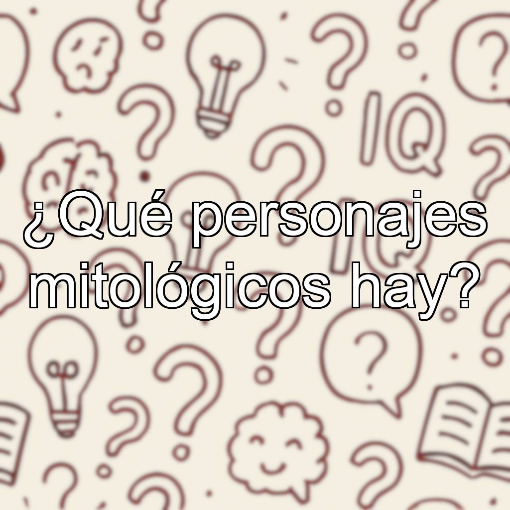 ¿Qué personajes mitológicos hay?