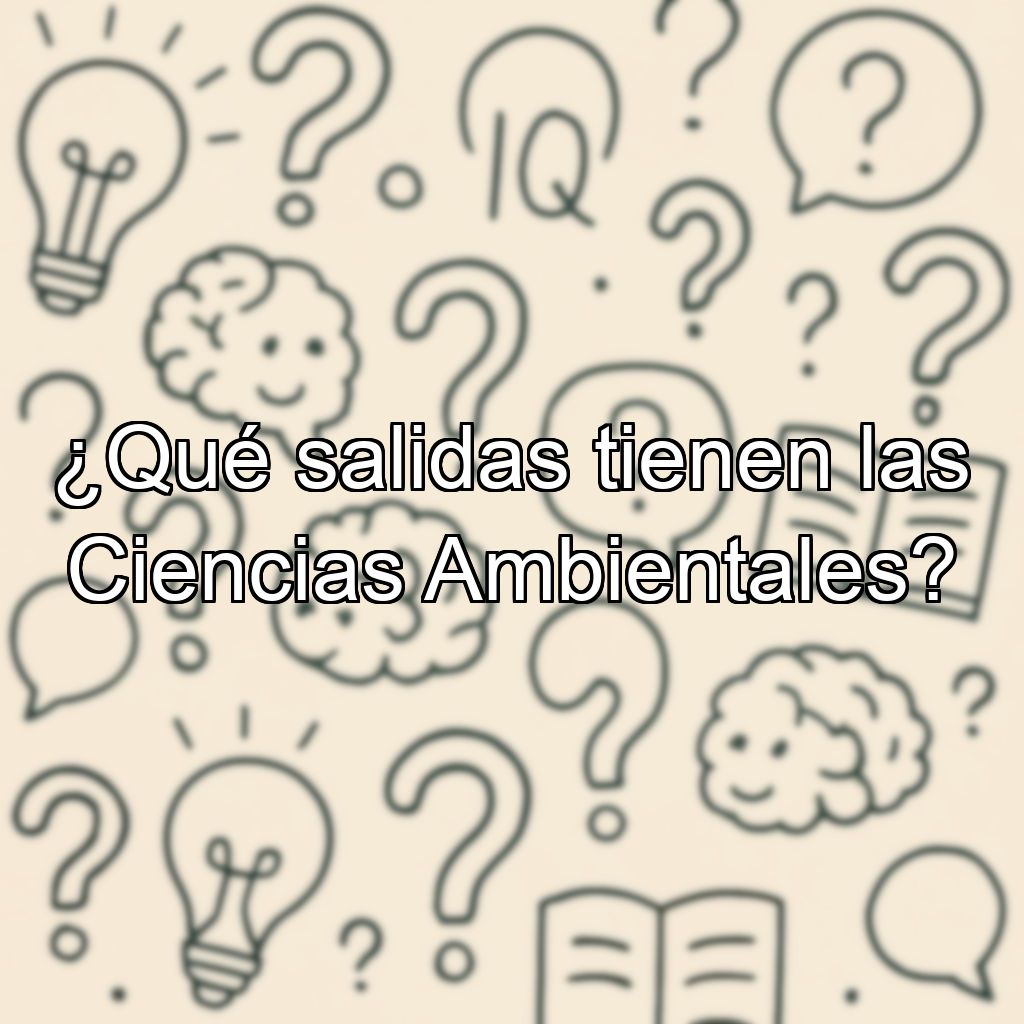 ¿Qué salidas tienen las Ciencias Ambientales?