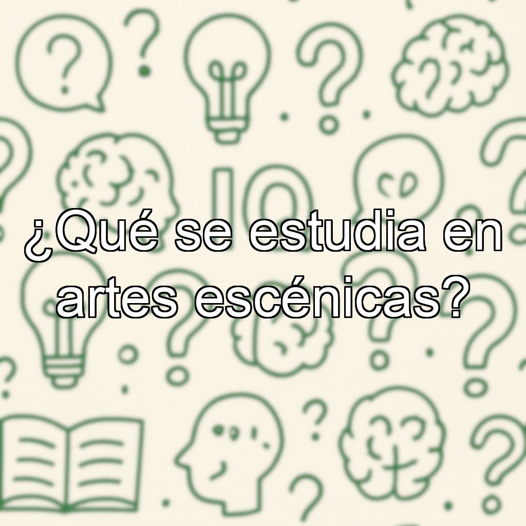 ¿Qué se estudia en artes escénicas?