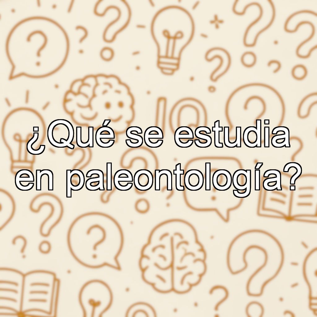 ¿Qué se estudia en paleontología?