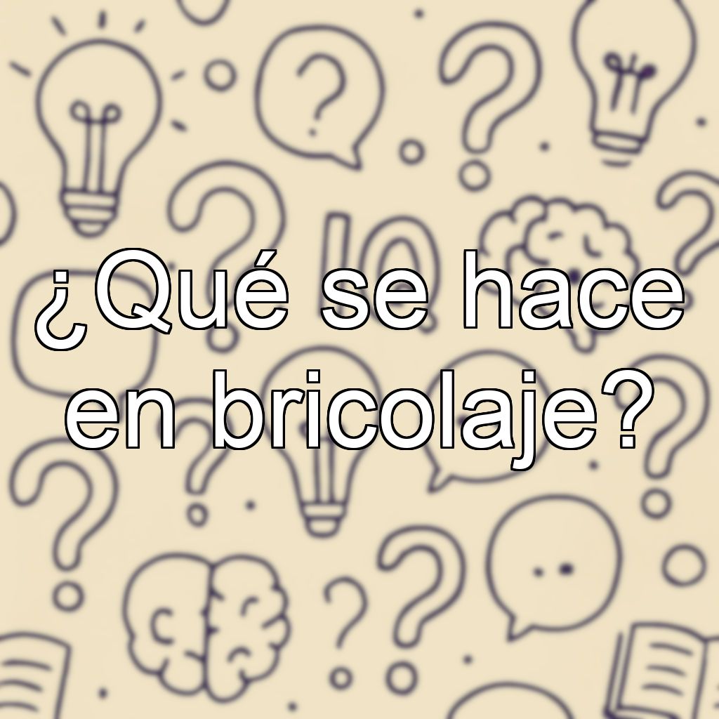 ¿Qué se hace en bricolaje?