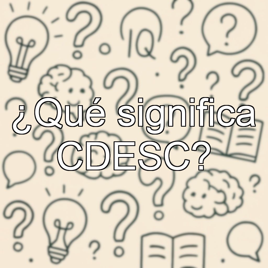 ¿Qué significa CDESC?