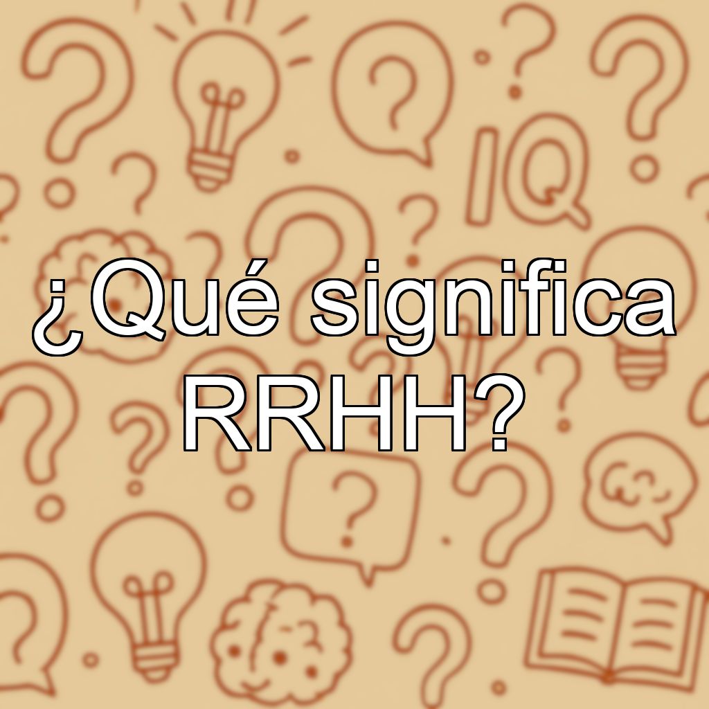¿Qué significa RRHH?