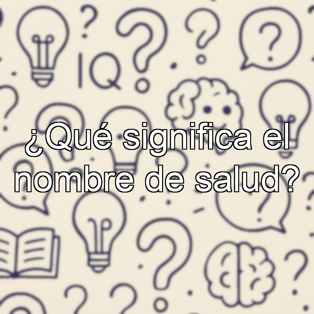 ¿Qué significa el nombre de salud?