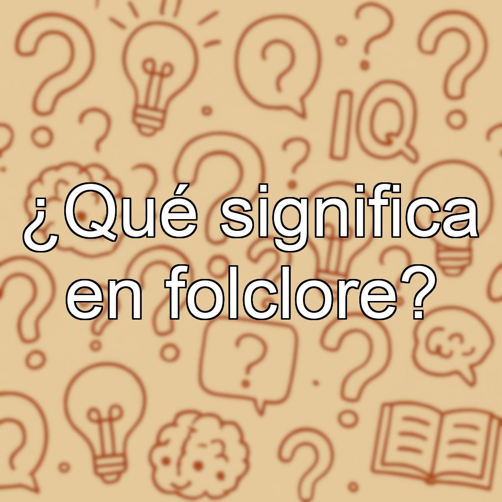 ¿Qué significa en folclore?