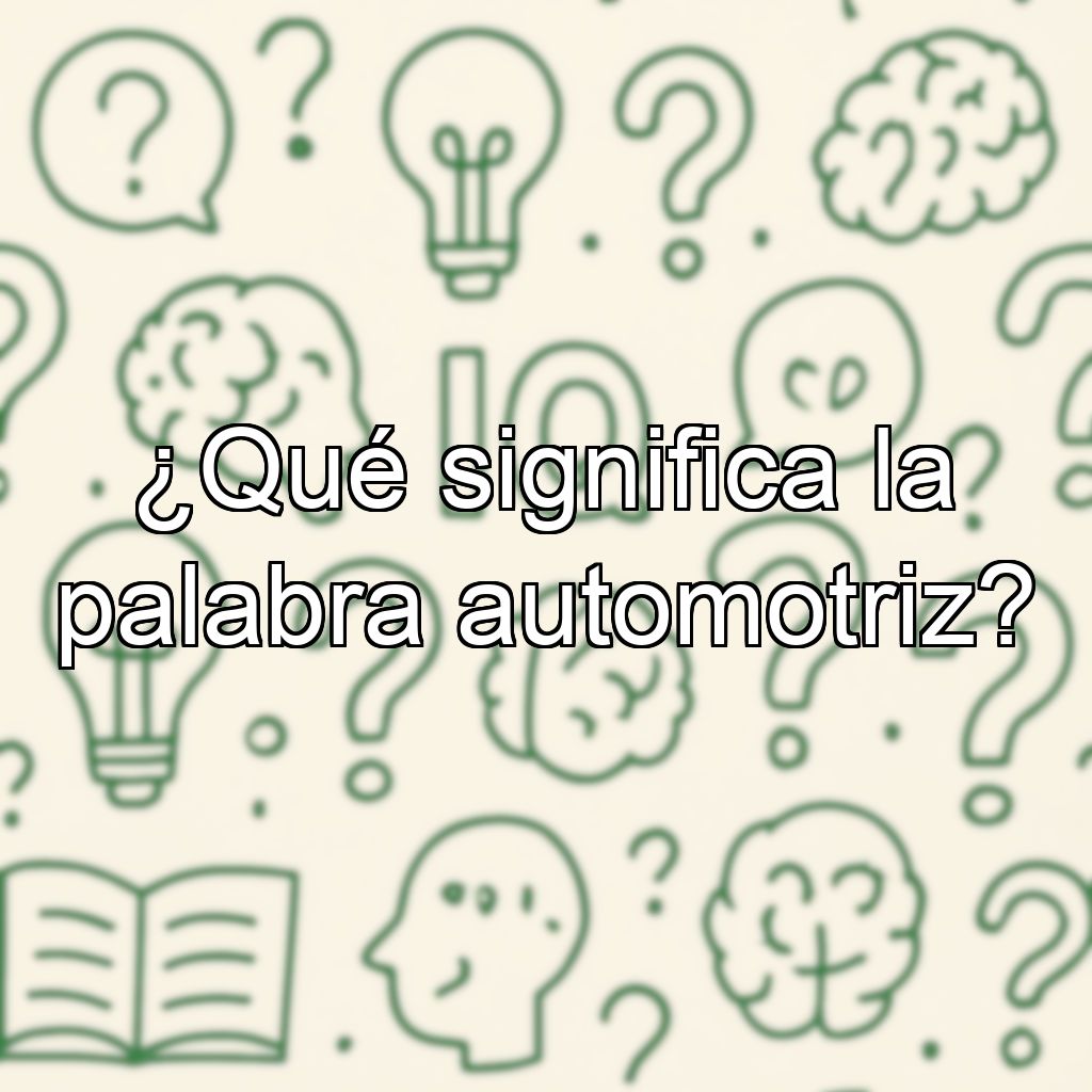 ¿Qué significa la palabra automotriz?