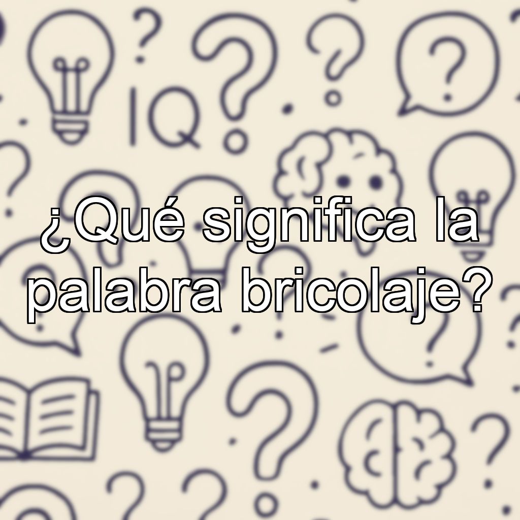 ¿Qué significa la palabra bricolaje?