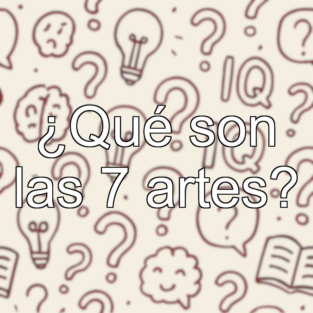 ¿Qué son las 7 artes?