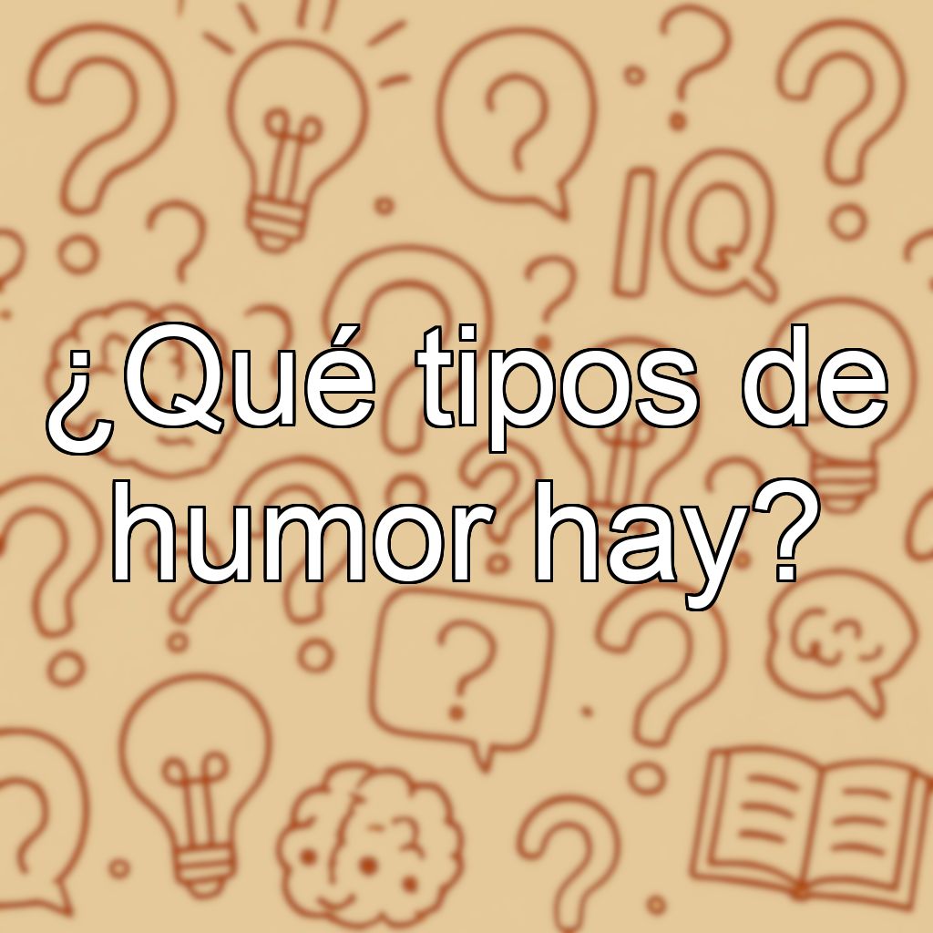 ¿Qué tipos de humor hay?