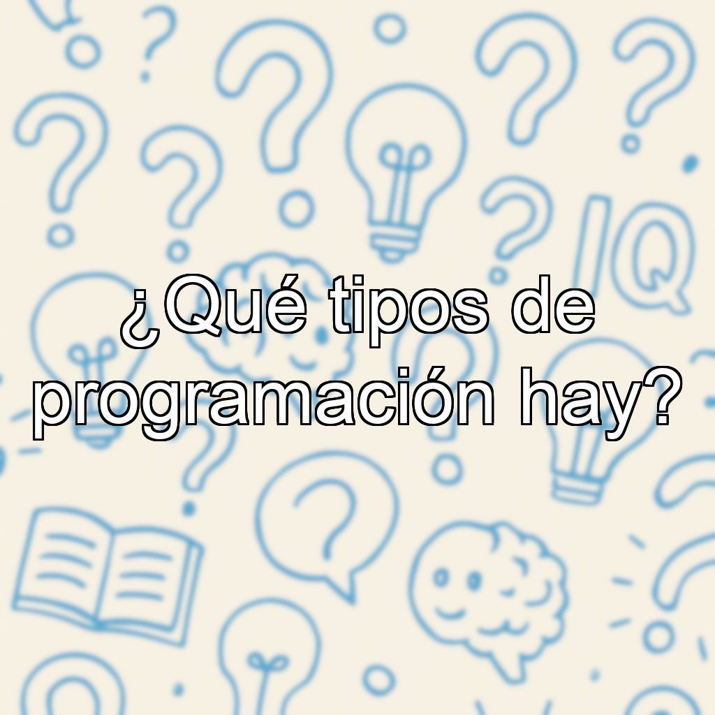 ¿Qué tipos de programación hay?