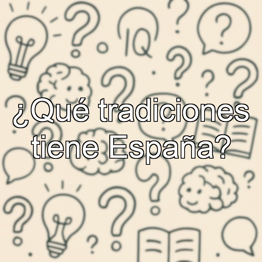 ¿Qué tradiciones tiene España?
