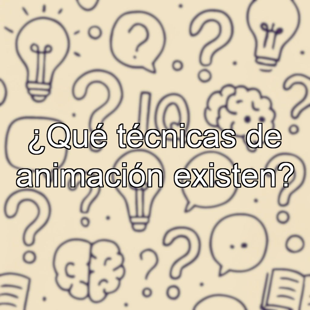 ¿Qué técnicas de animación existen?
