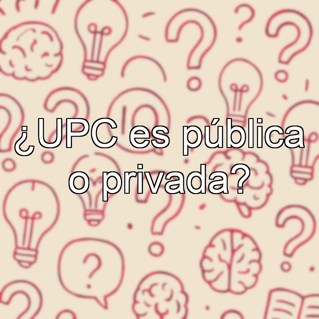 ¿UPC es pública o privada?