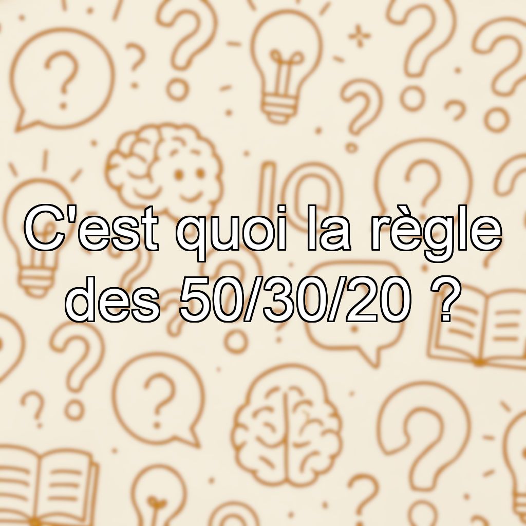 C'est quoi la règle des 50/30/20 ?