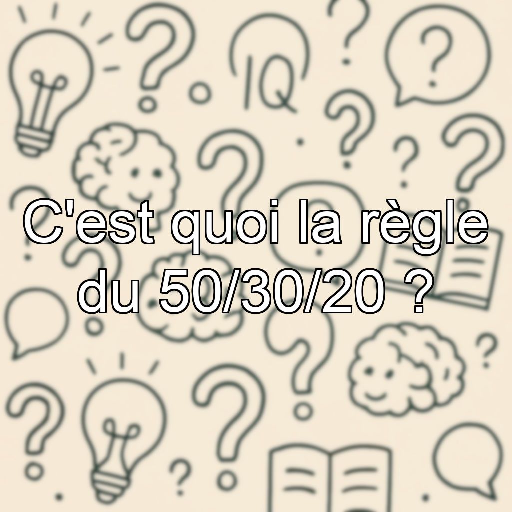 C'est quoi la règle du 50/30/20 ?