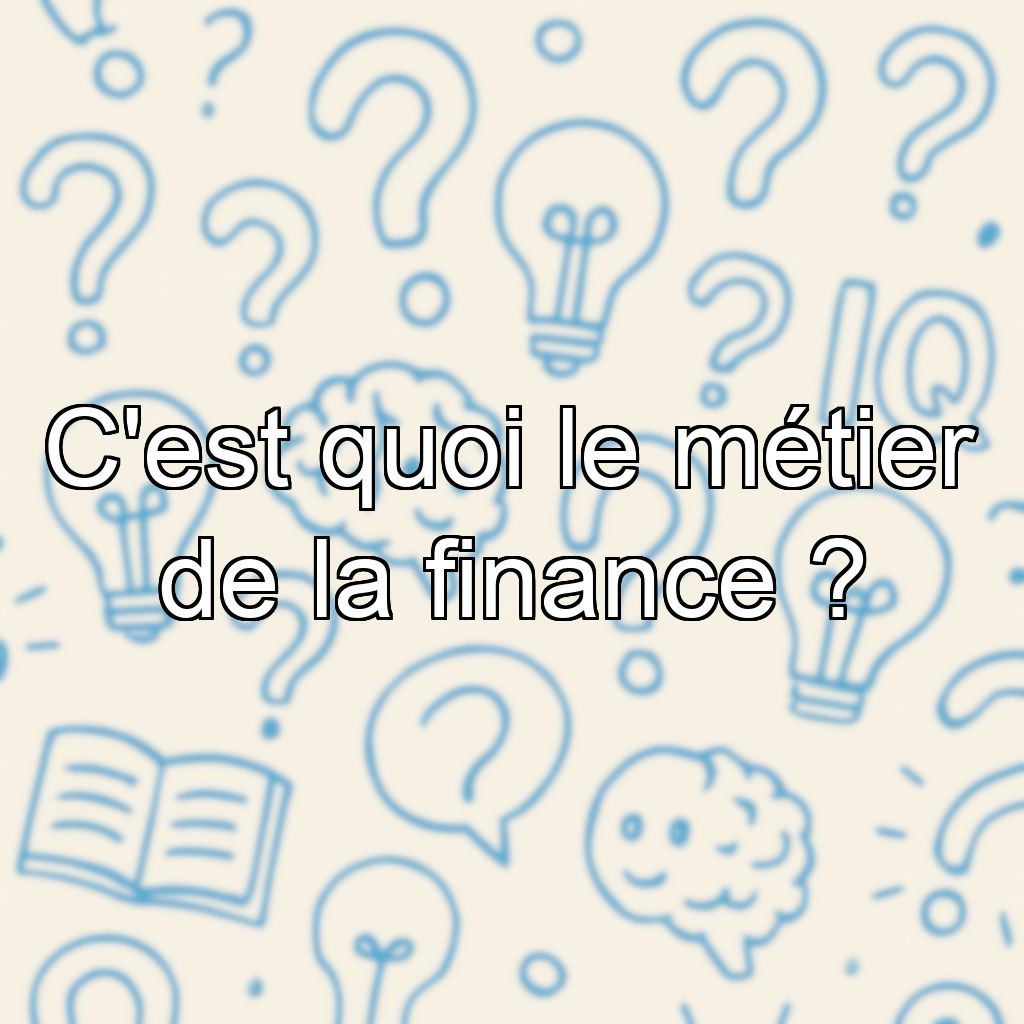C'est quoi le métier de la finance ?