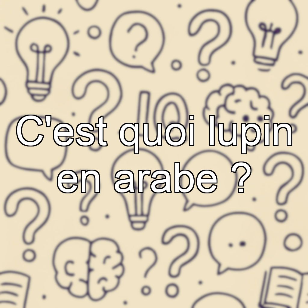 C'est quoi lupin en arabe ?