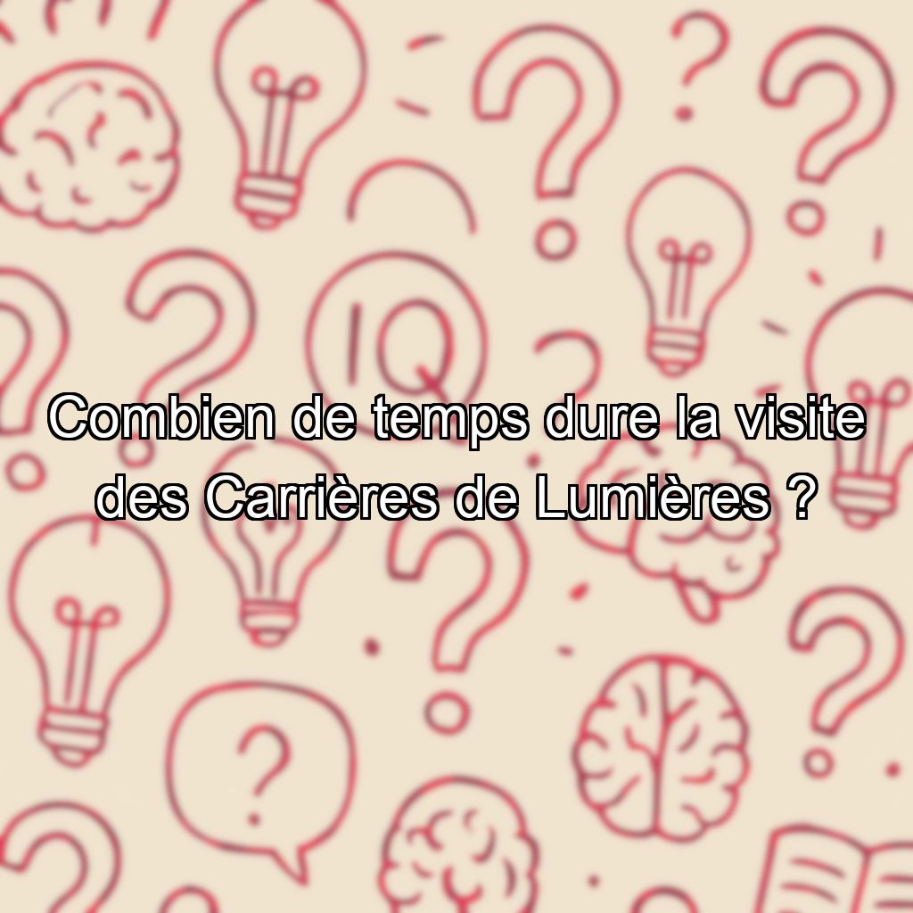 Combien de temps dure la visite des Carrières de Lumières ?