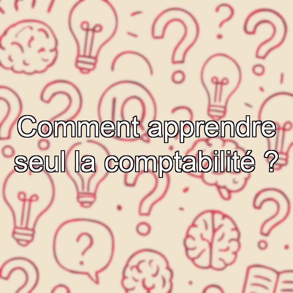 Comment apprendre seul la comptabilité ?