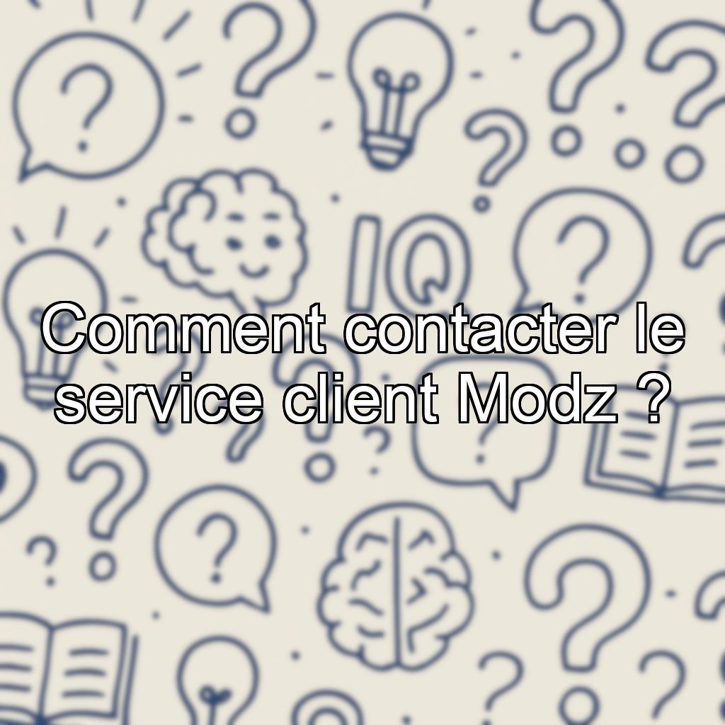 Comment contacter le service client Modz ?