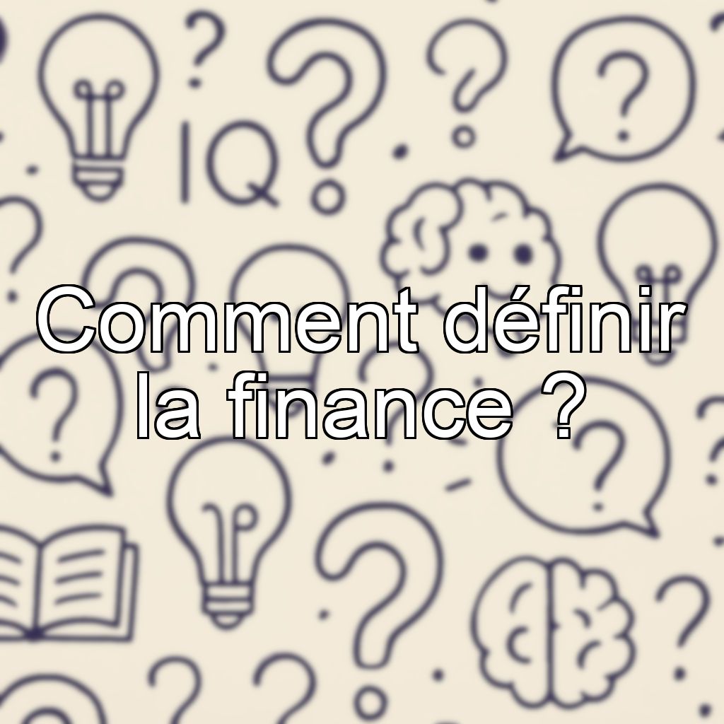 Comment définir la finance ?