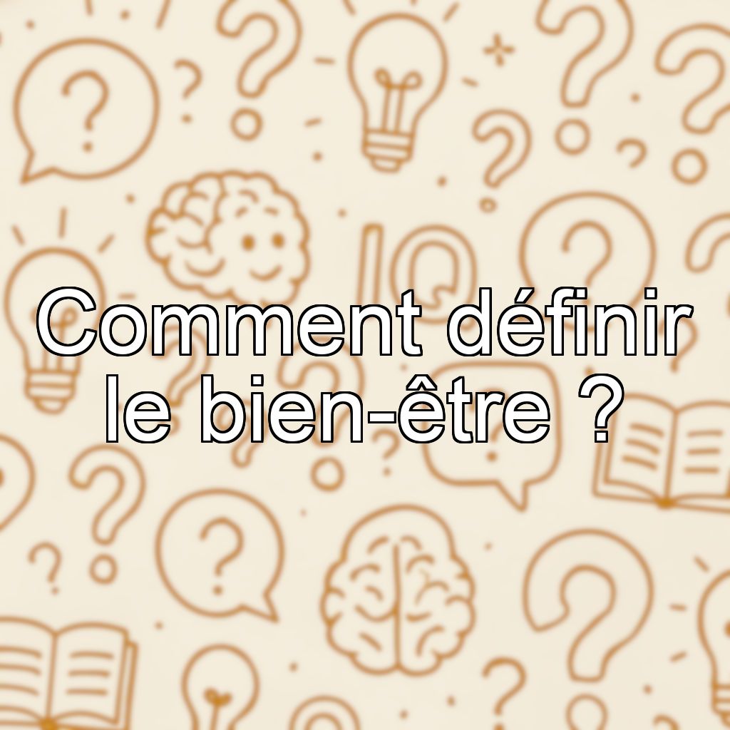 Comment définir le bien-être ?