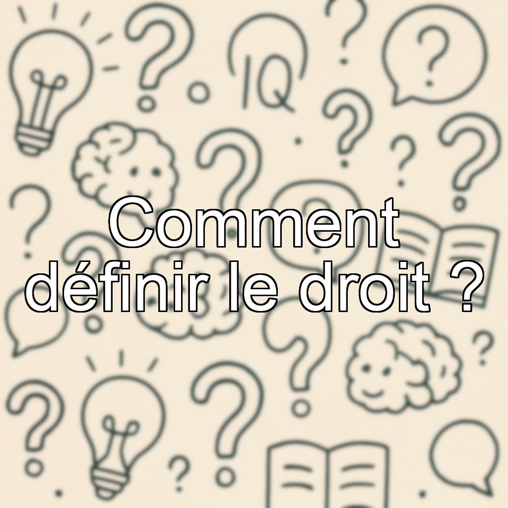 Comment définir le droit ?