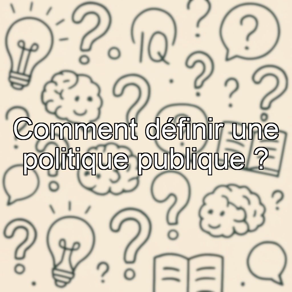 Comment définir une politique publique ?