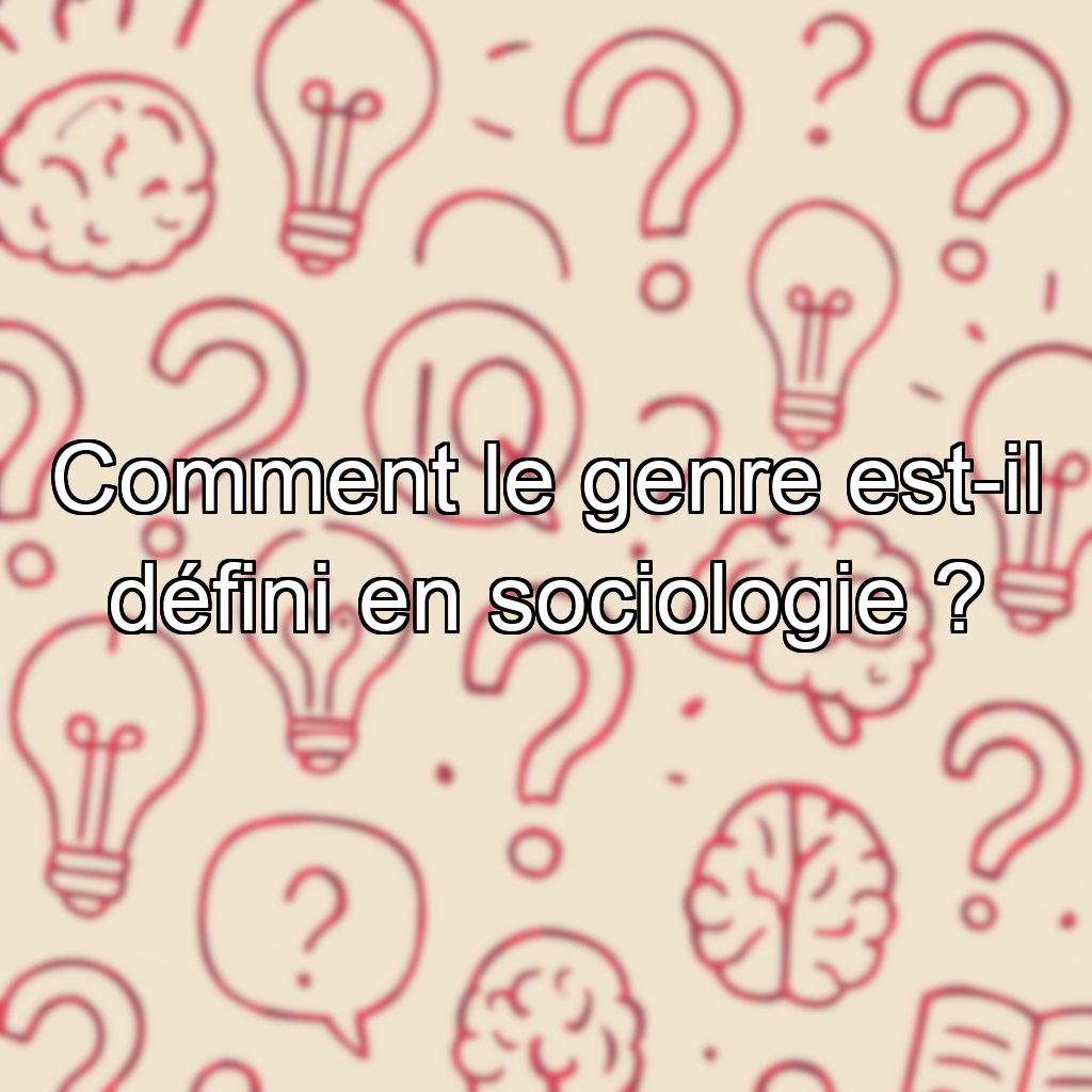 Comment le genre est-il défini en sociologie ?
