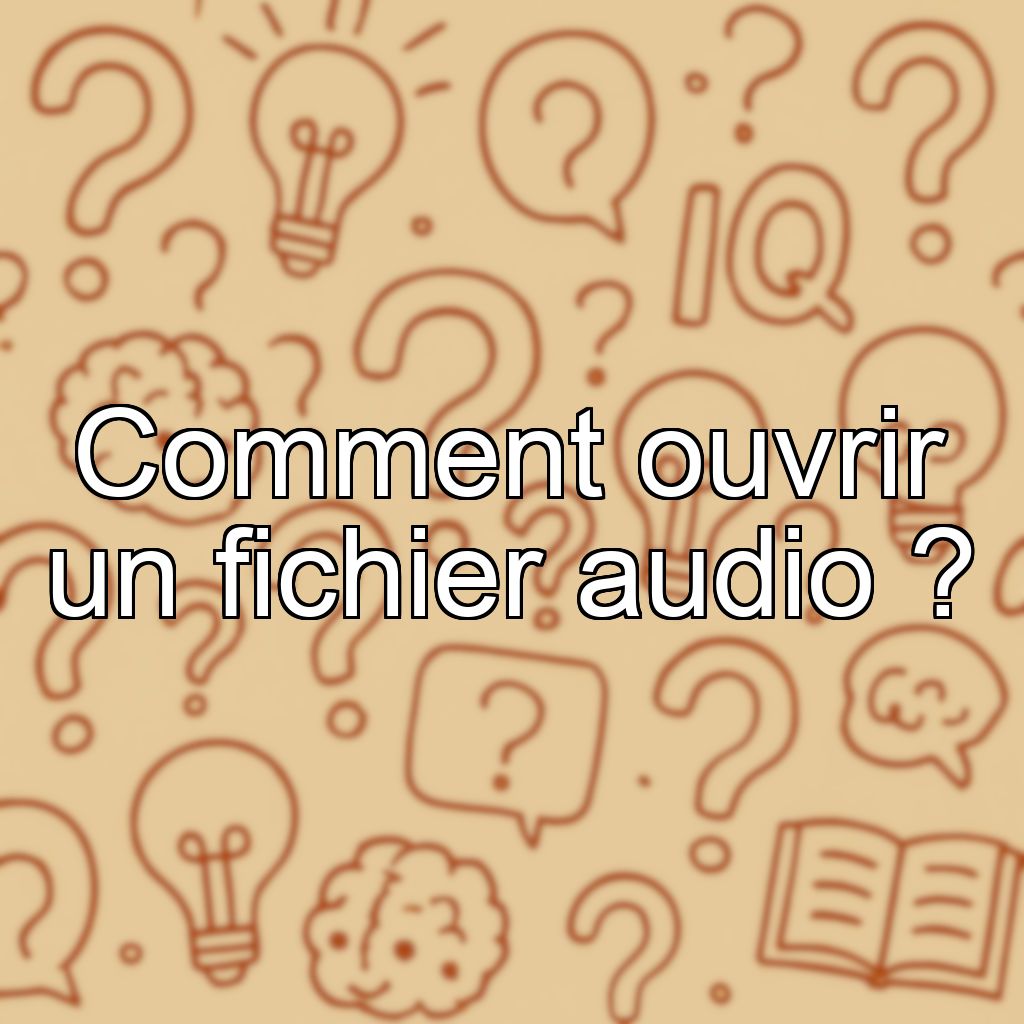Comment ouvrir un fichier audio ?