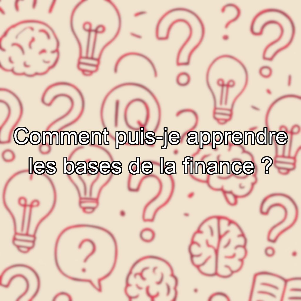 Comment puis-je apprendre les bases de la finance ?