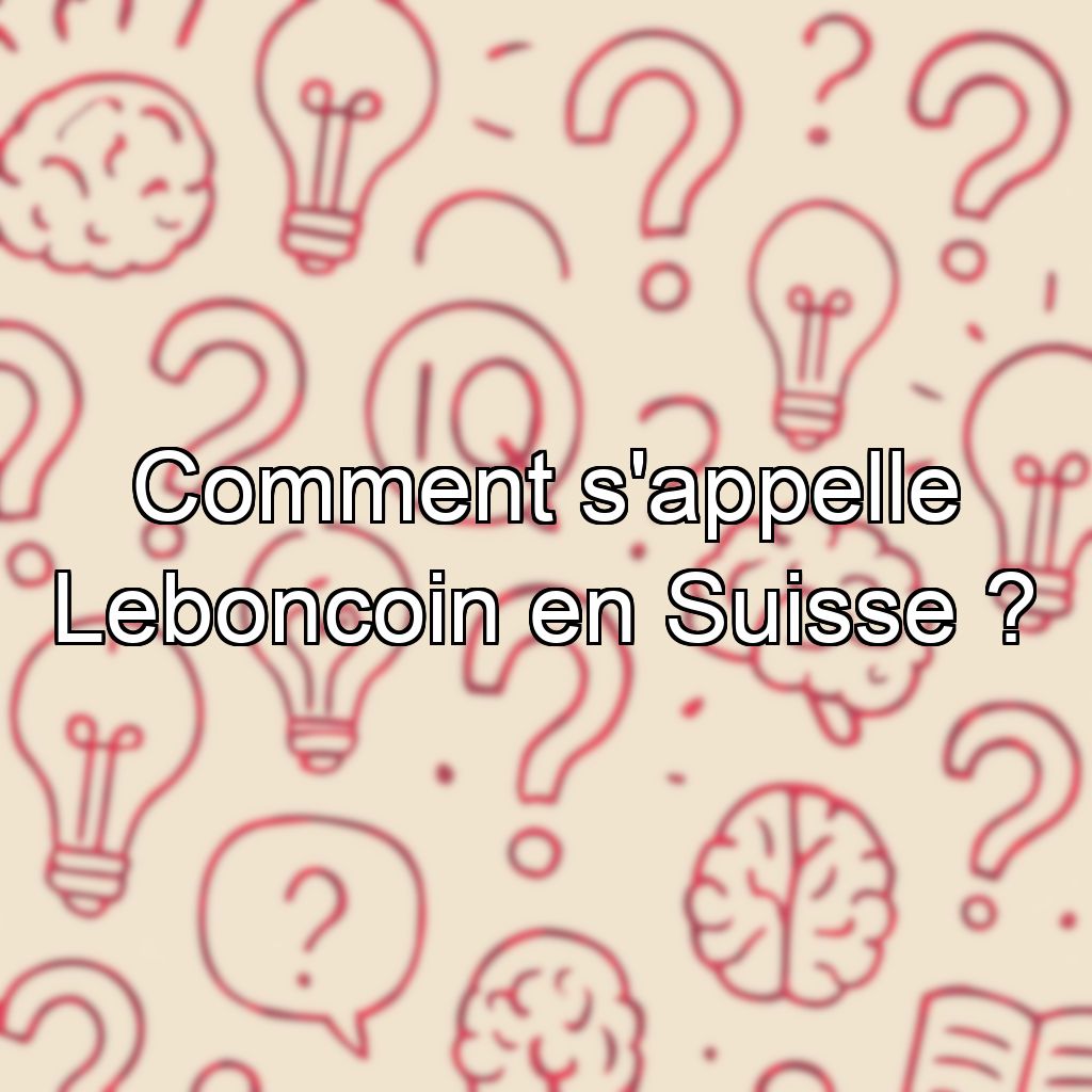 Comment s'appelle Leboncoin en Suisse ?
