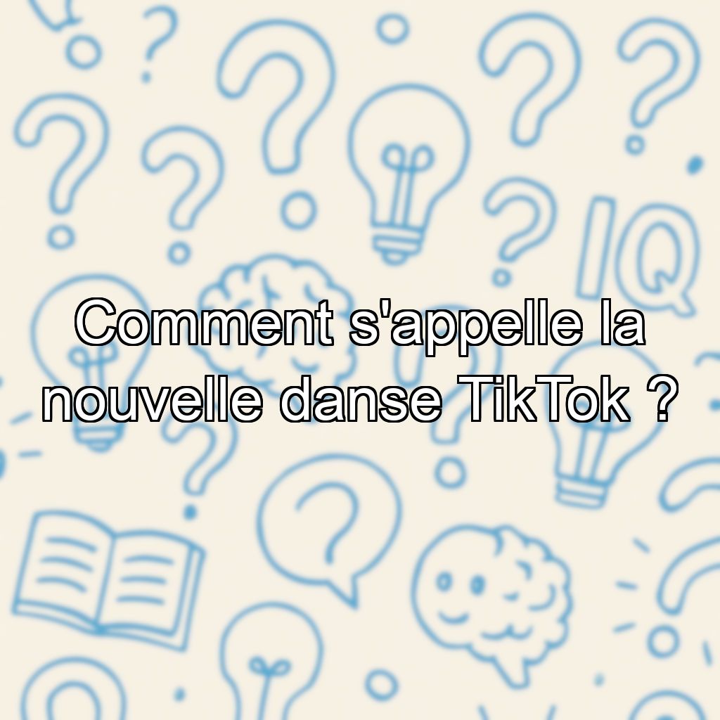 Comment s'appelle la nouvelle danse TikTok ?