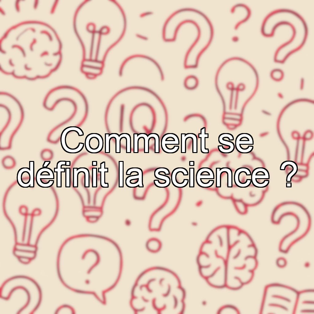 Comment se définit la science ?