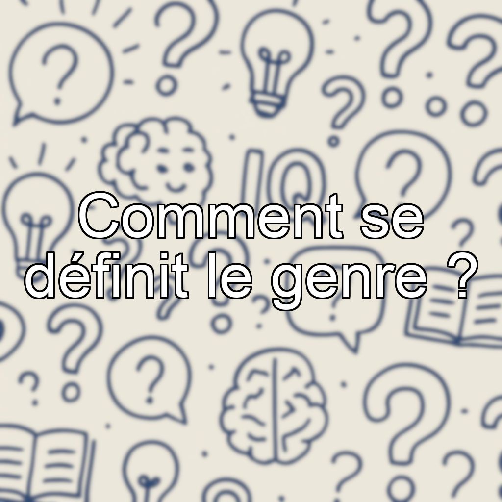 Comment se définit le genre ?