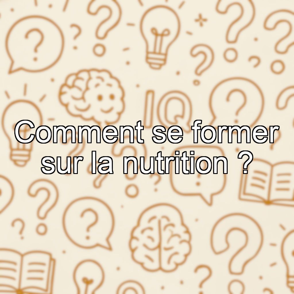 Comment se former sur la nutrition ?