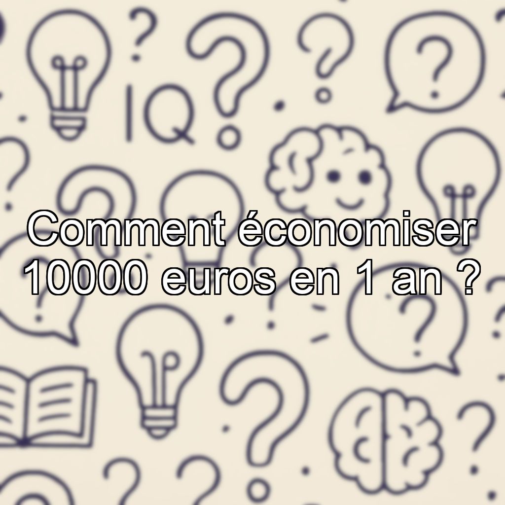 Comment économiser 10000 euros en 1 an ?