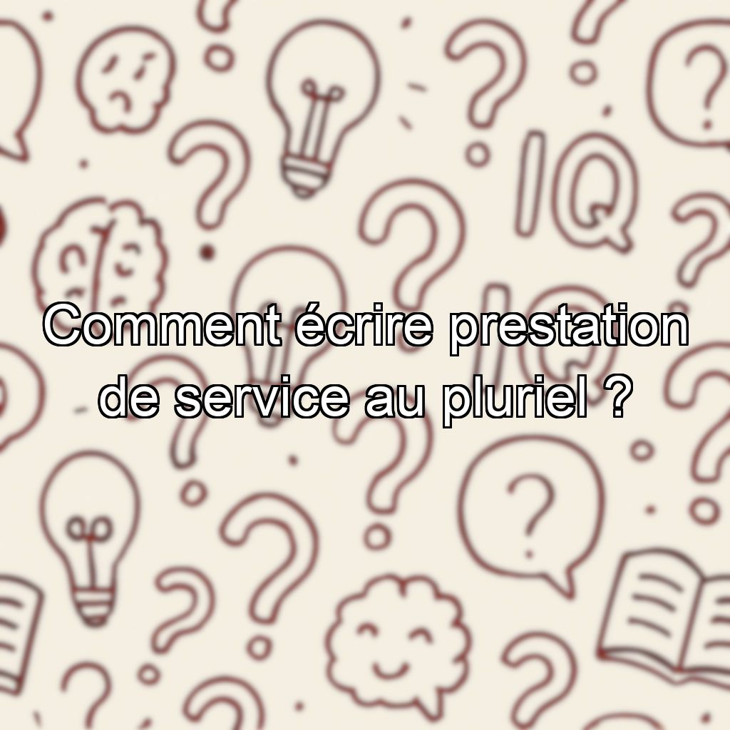 Comment écrire prestation de service au pluriel ?