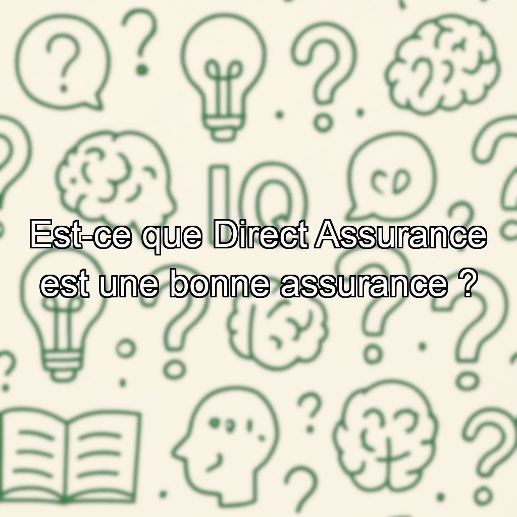 Est-ce que Direct Assurance est une bonne assurance ?