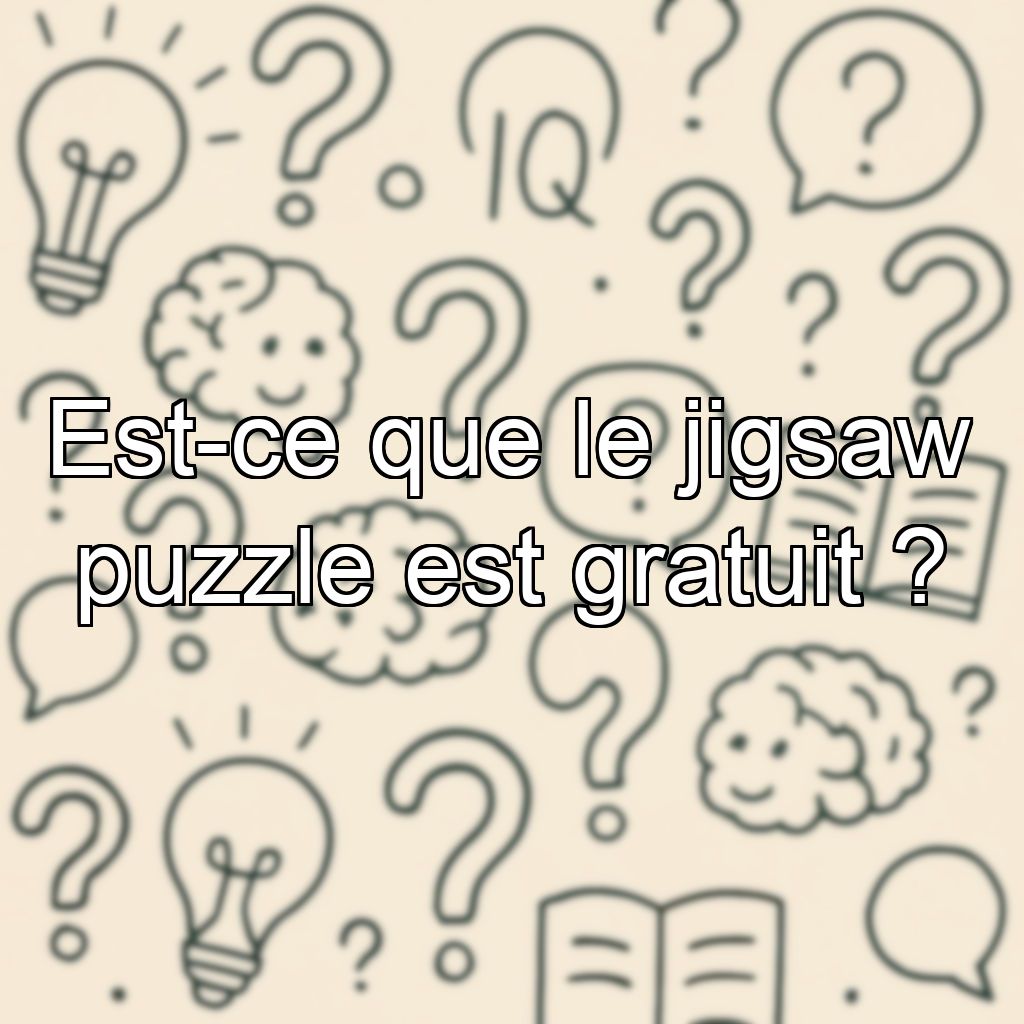 Est-ce que le jigsaw puzzle est gratuit ?