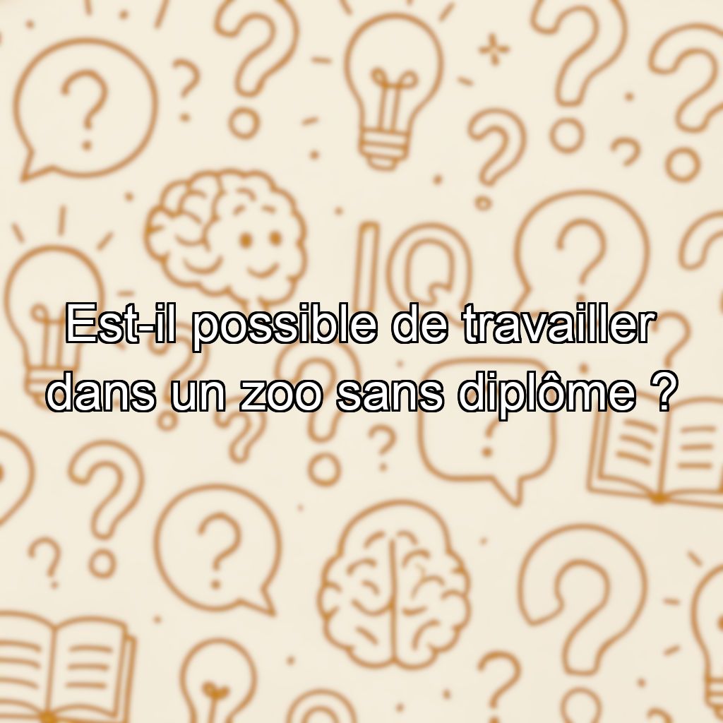 Est-il possible de travailler dans un zoo sans diplôme ?