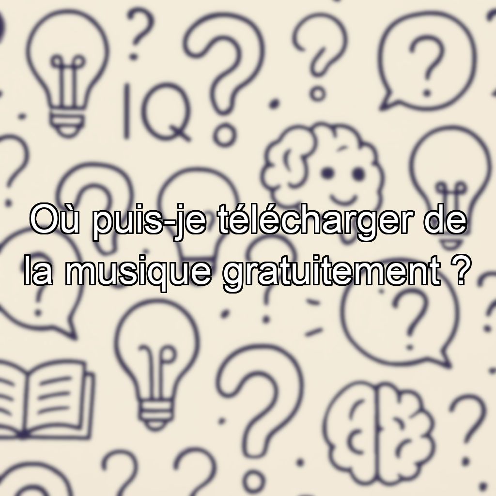 Où puis-je télécharger de la musique gratuitement ?