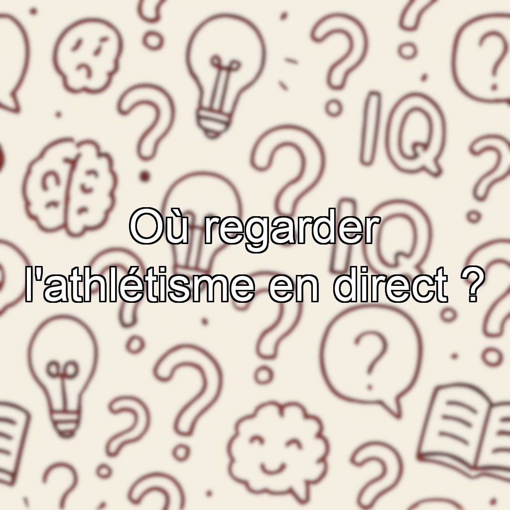 Où regarder l'athlétisme en direct ?