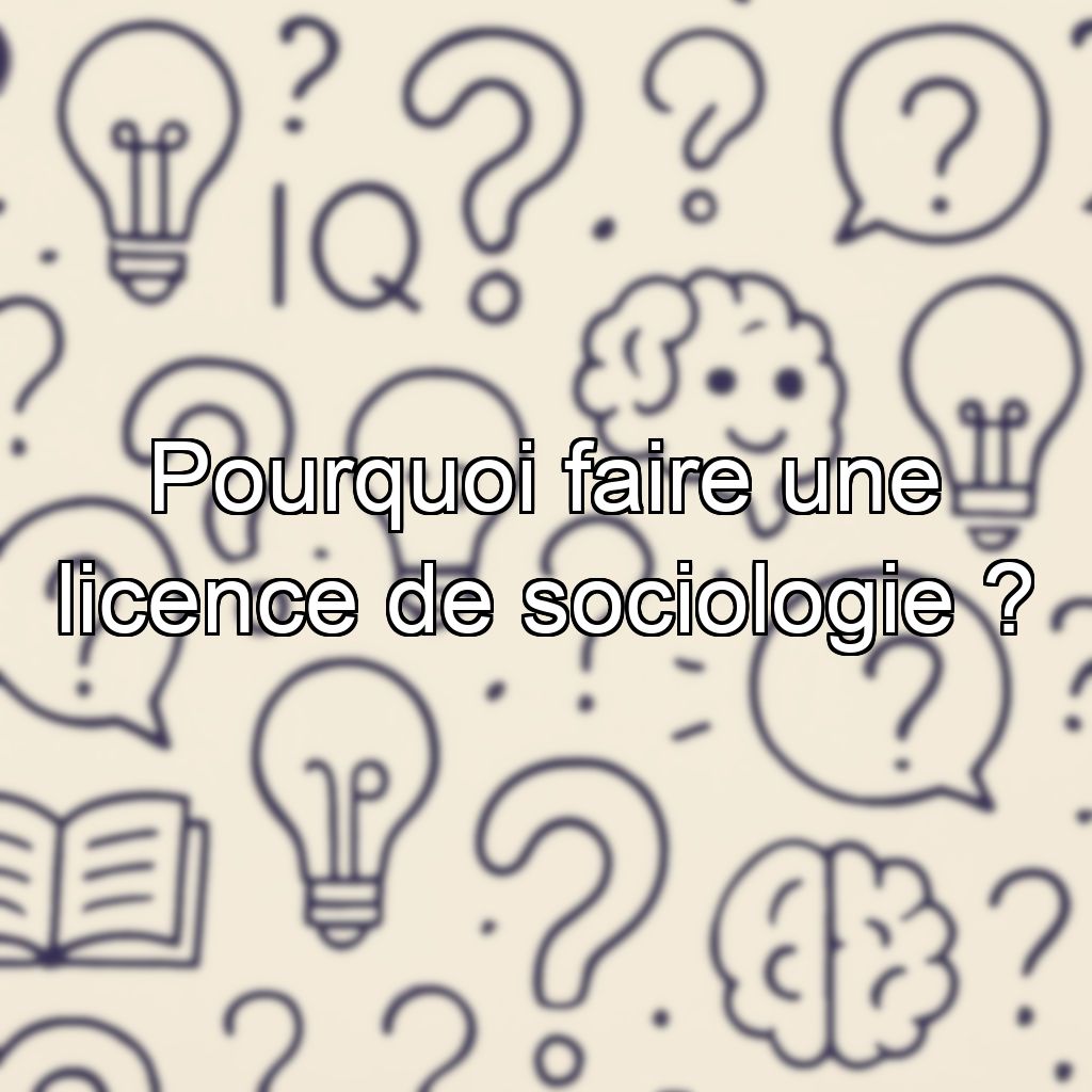 Pourquoi faire une licence de sociologie ?