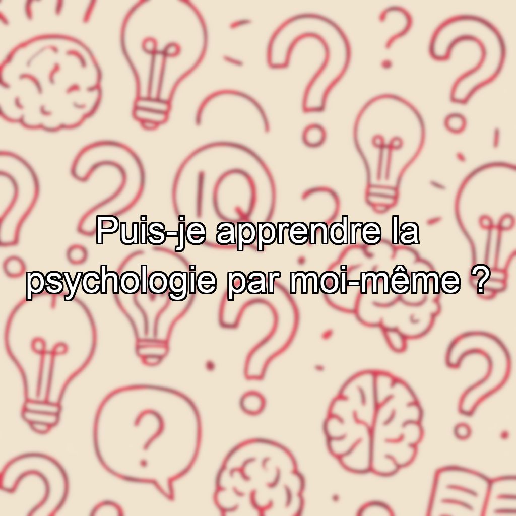 Puis-je apprendre la psychologie par moi-même ?