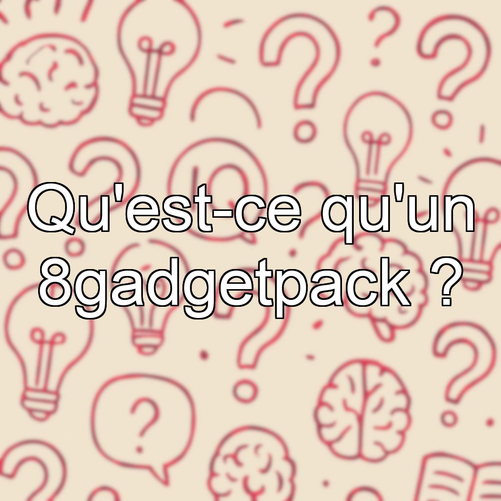 Qu'est-ce qu'un 8gadgetpack ?